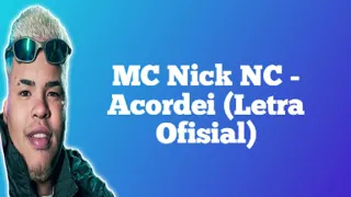 MC Nick NC - Acordei (Letra Ofisial)