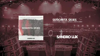Camila Cabello & Shawn Mendez vs. Martin Garrix - Señorita Skies (Sandro Lux Mashup)