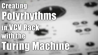 Creating Polyrhythms in VCV Rack using the Turing Machine