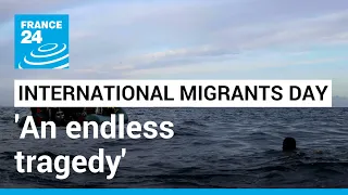 'An endless tragedy': World marks International Migrants Day • FRANCE 24 English