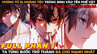 Vương Tử Dị Hoàng Tộc Trùng Sinh Trở Thành Bá Chủ Mạnh Nhất🔥Full Phần 1🔥TRUYỆN SIÊU HÀI REVIEW