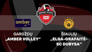 „Meistro kodas“ ‒ LTČ: Gargždų „Amber Volley“ vs Šiaulių „Elga-Grafaitė-SC Dubysa“