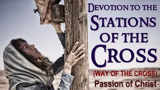 DEVOTION TO THE STATIONS OF THE CROSS - WAY OF THE CROSS - PASSION OF CHRIST