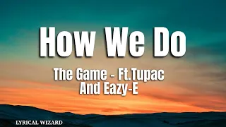 Eazy E & Tupac - How We Do Remix ft.The Game & 50 Cent. #lyrics #hiphop #tupac #easye