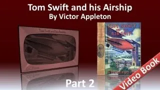 Part 2 - Tom Swift and His Airship Audiobook by Victor Appleton (Chs 12-25)