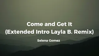 Selena Gomez - Come and Get It (Extended Intro Layla B. Remix)​⁠ @laylaofficiel @selenagomez