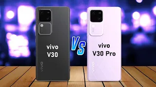 Vivo V30 ⚡ VS ⚡ Vivo V30 Pro Full Comparison