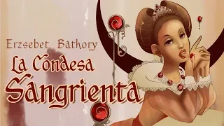 La Condesa Sangrienta | Leyenda de Erzsebet Bathory