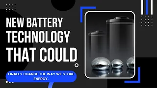 A New Battery Technology That Could Finally Change The Way We Store Energy.