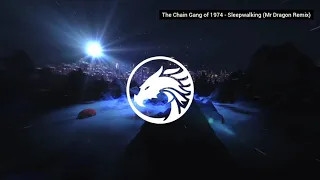 The Chain Gang of 1974 - Sleepwalking (Mr Dragon Remix)