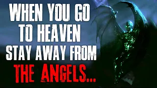 "When You Go To Heaven, Stay Away From The Angels" Creepypasta