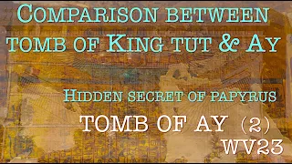 Tomb of Ay(2)WV23 Comparison tomb of King Tut& Ay Hidden secret of papyrus Tomb mural best explained