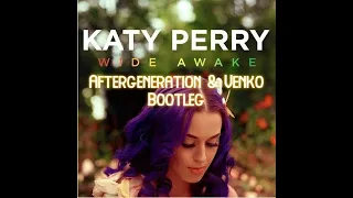 Katy Perry - Wide Awake (Aftergeneration & Venko Bootleg)