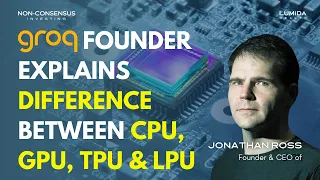 LPU vs GPU vs TPU vs CPU: What's the Difference? Jonathan Ross from Groq Explains