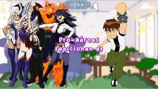 Pro-Héroes reacts to || Pro-Héroes reaccionan a || 🟢Ben 10🟢 || JGachaYTx