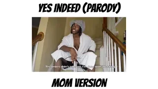 "Yes Indeed" Parody. MOM VERSION!