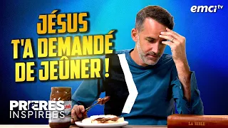 Jésus t'a demandé de jeûner ! - Prières inspirées - Jérémy Sourdril