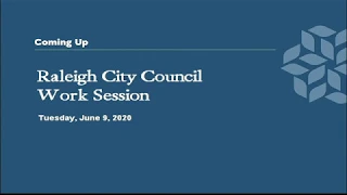 Raleigh City Council Work Session - June 9, 2020