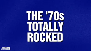 The '70s Totally Rocked | Category | JEOPARDY!