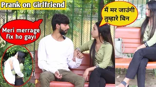 Prank On Girlfriend Gone Emotional || Meri Marriage Fix Ho Gayi || Ashu Gupta