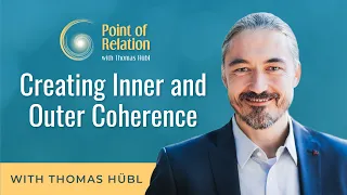 Creating Inner and Outer Coherence | Thomas Hübl