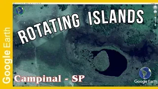 I Discovered  Rotating Floating Islands in Campinal / Presidente Epitácio SP - Google Earth