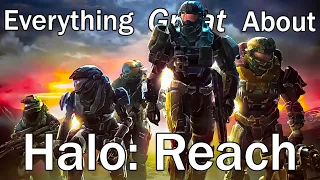 Everything GREAT About Halo: Reach!