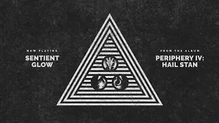 Periphery - Sentient Glow (Audio)