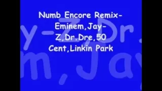 Numb Encore Remix- Eminem,Jay-Z,Dr.Dre,50 Cent,Linkin Park