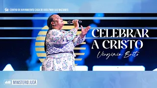 Celebrar A Cristo : Rey De Gloria  | Pst Virginia Brito ft Minist Alabanza Judá