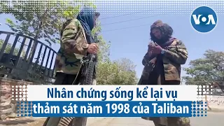 Nhân chứng sống kể lại vụ thảm sát năm 1998 của Taliban | VOA