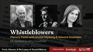 Whistleblowers: Plenary Panel with Daniel Ellsberg and Edward Snowden, moderated by Amy Goodman