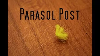 Fly Tying: Parasol Post Technique