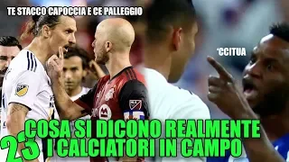 Cosa si dicono REALMENTE i CALCIATORI IN CAMPO