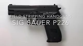Sig Sauer P226 Field Strip & Reassembly by Silvercore