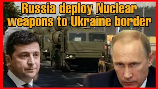 All-out war: Russia Deploys Nuclear Weapons and Thousands of Troops To Russia-Ukraine Border