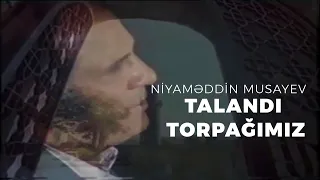 Niyaməddin Musayev – Talandı torpağımız (Official Video)