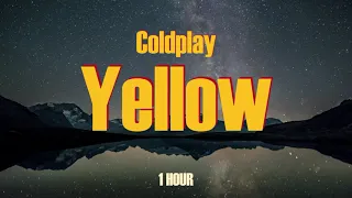 Coldplay - Yellow / 1 Hour / 🎵🎵