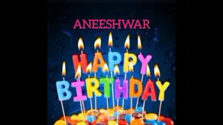 Aneeshwar Name Happy Birthday to you Video Song Happy Birthday Song with names