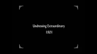 Undressing Extraordinary by Robert W. Paul (1901)