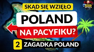 ZAGADKA POLAND na PACYFIKU ◀🌎 #2 Skąd się wzięło Poland?
