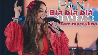 #PLAYBACK Blá, Blá, Blá - Solange Almeida  Tom Masculino ►#PAN