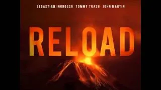 Sebastian Ingrosso & Tommy Trash feat. John Martin - Reload (Radio Edit)