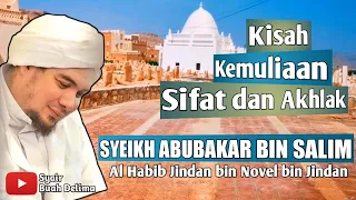 KISAH KEMULIAAN SIFAT DAN AKHLAK SYEIKH ABUBAKAR BIN SALIM - AL HABIB JINDAN BIN NOVEL BIN JINDAN