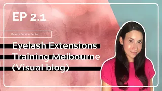 EP.2.1 - Eyelash Extensions Training Melbourne Australia