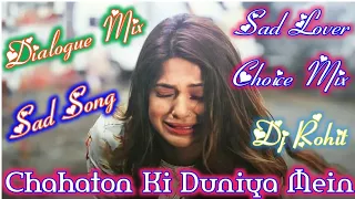 Chahaton Ki Duniya Mein Dj Remix | Sad Dialogue Mix | Chahaton Ki Duniya Mein Remix By Dj Rohit