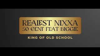 Realist Nixxa - 50 cent feat Biggie Smalls Remix