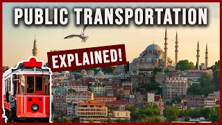 A COMPLETE UPDATED GUIDE TO ISTANBUL'S PUBLIC TRANSPORTATION FOR TOURISTS