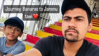 My journey❤️Banaras to Jammu Tawi