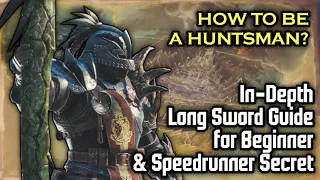 MHW Iceborne: An In-Depth Long Sword Guide for Beginner & Speedrunner Secret - How to be a Huntsman?